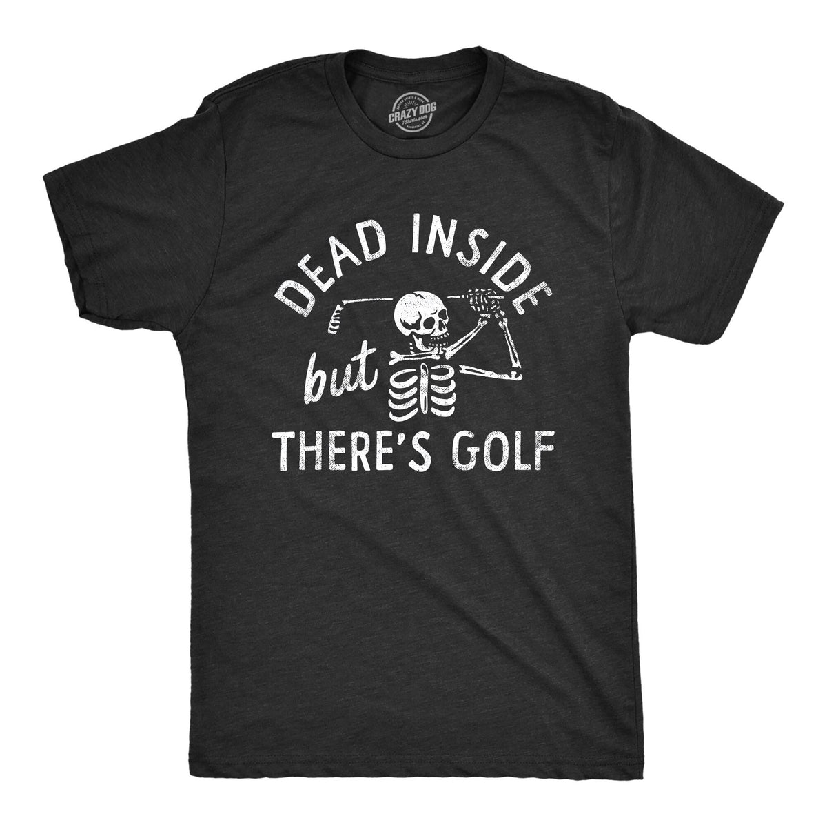 Funny Golf Shirt Golfing Shirts Dad Golfer Funny Shirts Golfers Gifts Retirement Gift Dead Inside But There39s Golf Skeleton Shirts Graphic Tee – Bold Style · Great Gift For Fans