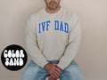 IVF Dad Sweatshirt Gifts Crewneck Funny Sweater Shirt Jumper Men Women Him Her Sweatshirt – Premium Graphic · High-Quality Print