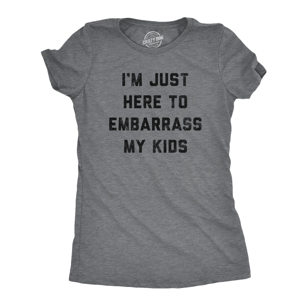Mother Birthday Idea Funny Mom Shirt Sarcastic Tshirt Mother39s Day Gift Sassy Attitude I39m Just Here To Embarrass My Kids Dumbass Kids Graphic Tee – Bold Style · Must-Have Style