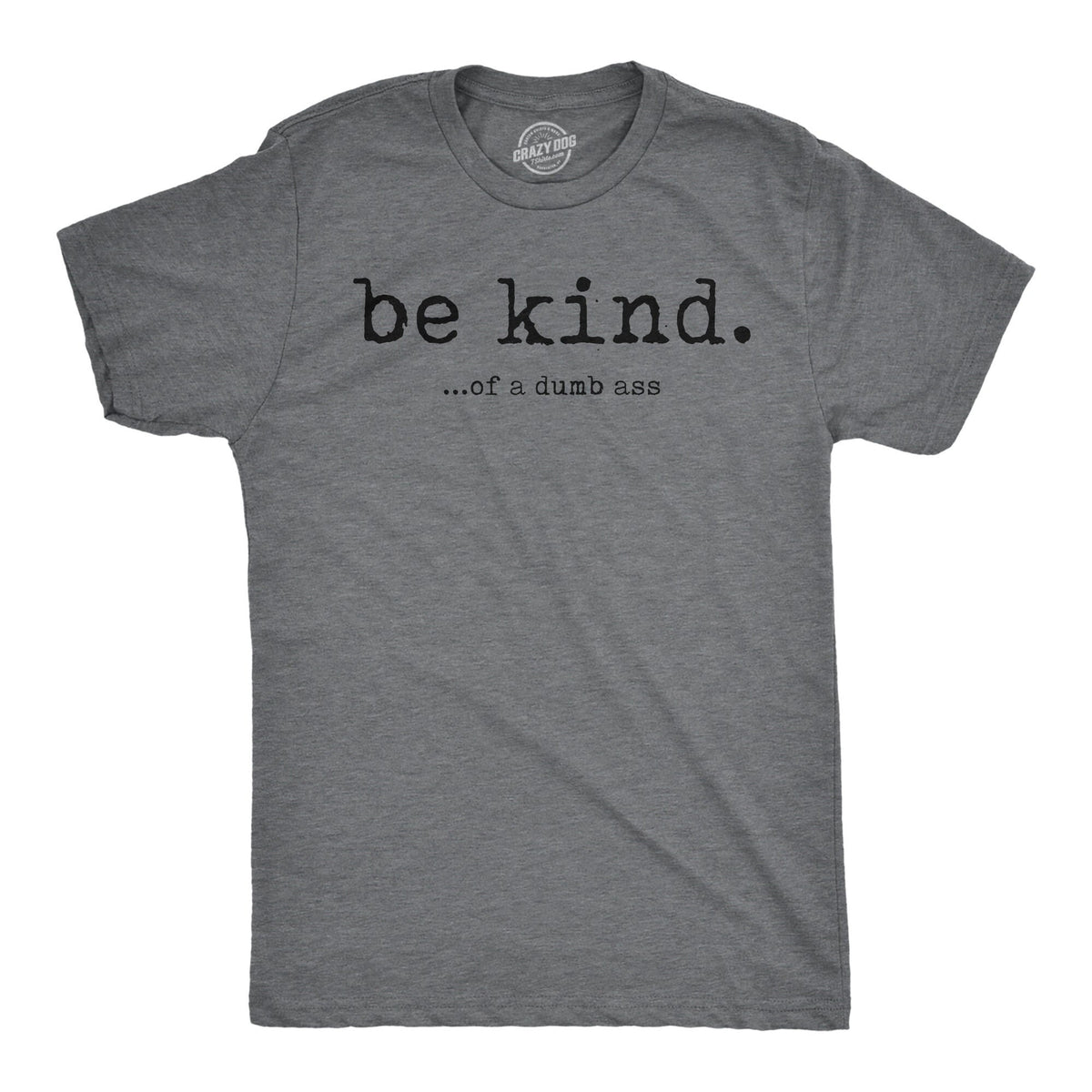 Be Kind Of A Dumb Ass Shirt Sarcastic Saying Shirt Funny Mens Rude Shirts Offensive Shirt Chill Out Dumb Ass Shirts Funny Bitch Shirts Graphic Tee – Premium Graphic · High-Quality Print