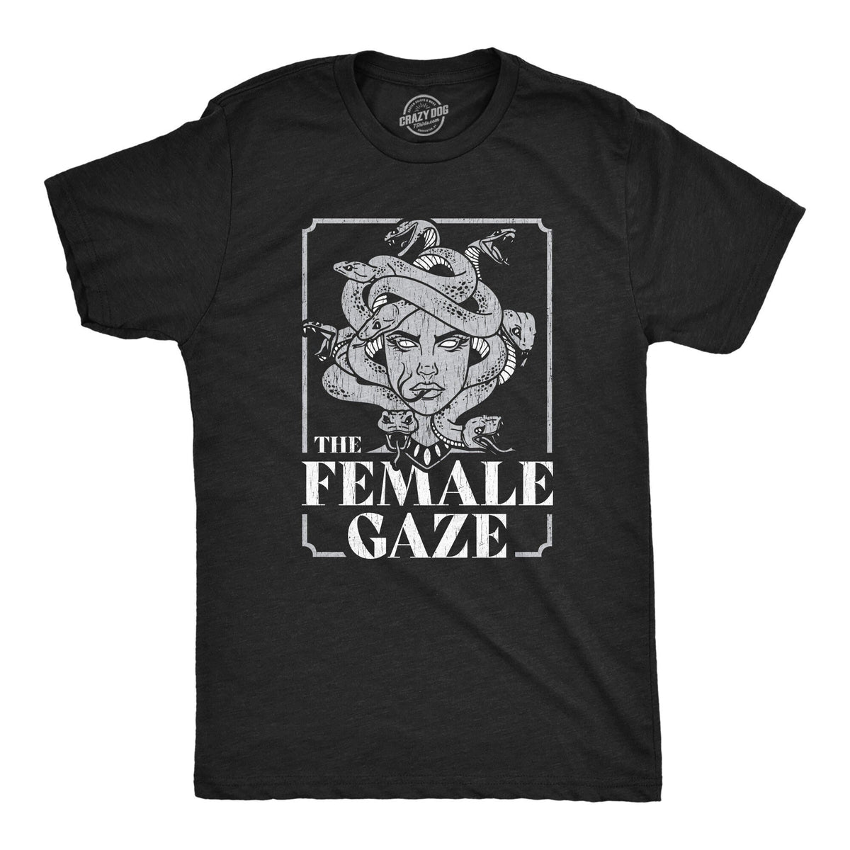 Funny Mens Shirt Sarcastic Shirt Novelty Shirts Funny Saying Shirts Offensive Shirt The Female Gaze Medusa Shirts Greek Mythology Graphic Tee – Everyday Comfort · Great Gift For Fans