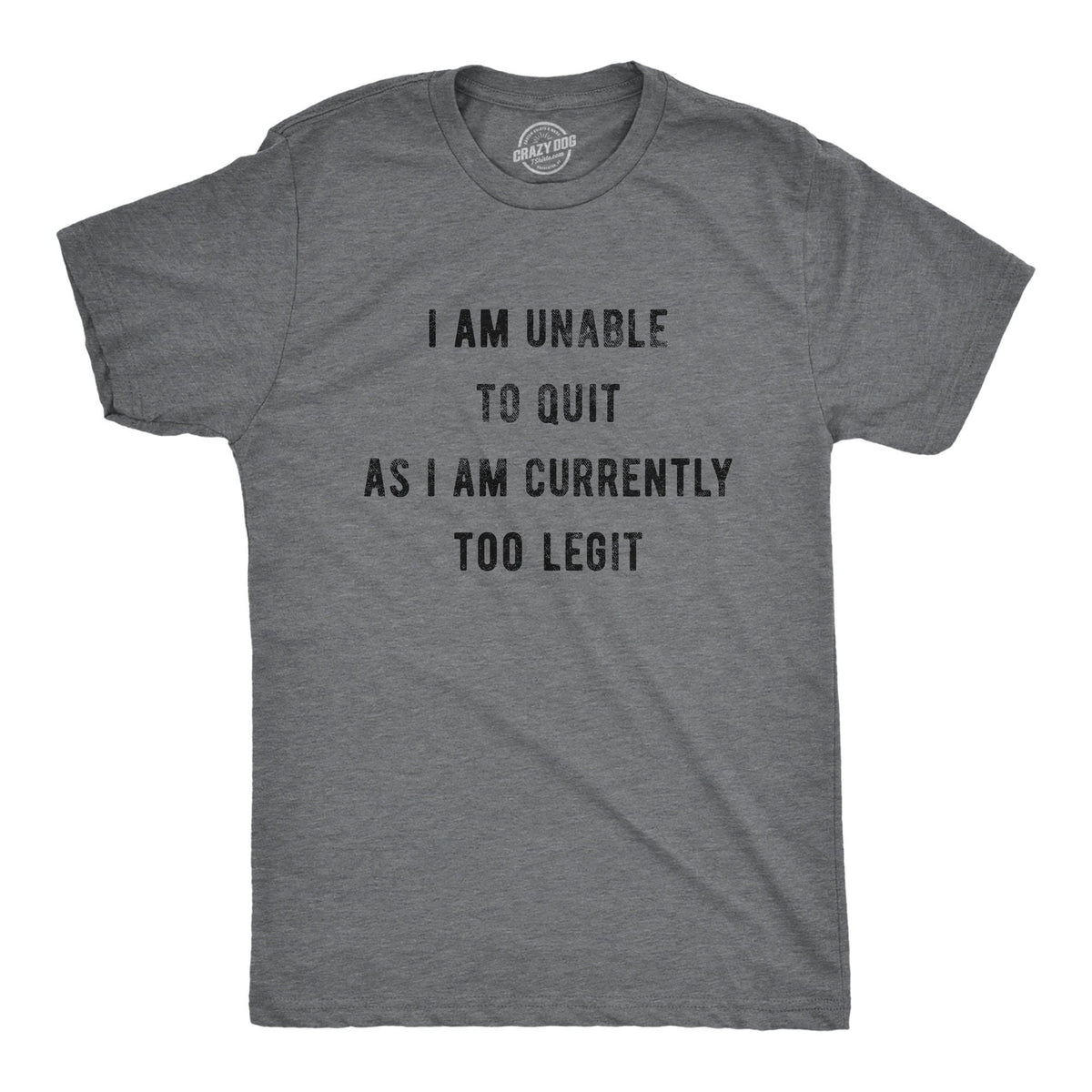 Unable To Quit Currently Too Legit Nice Guy Gifts Rude Shirts Men Sarcastic T Shirt Funny Shirt For Men Crazy Shirt Cool Mens Shirt Graphic Tee – Aesthetic Look · Trending Graphic Apparel