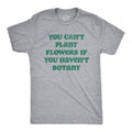 Can39t Buy Flowers If You Haven39t Botany Gardeners Gifts Dad Nature Birthday Funny Botany Shirt Gardening Plant TShirts Plant Dad Jokes Graphic Tee – Soft Feel · High-Quality Print