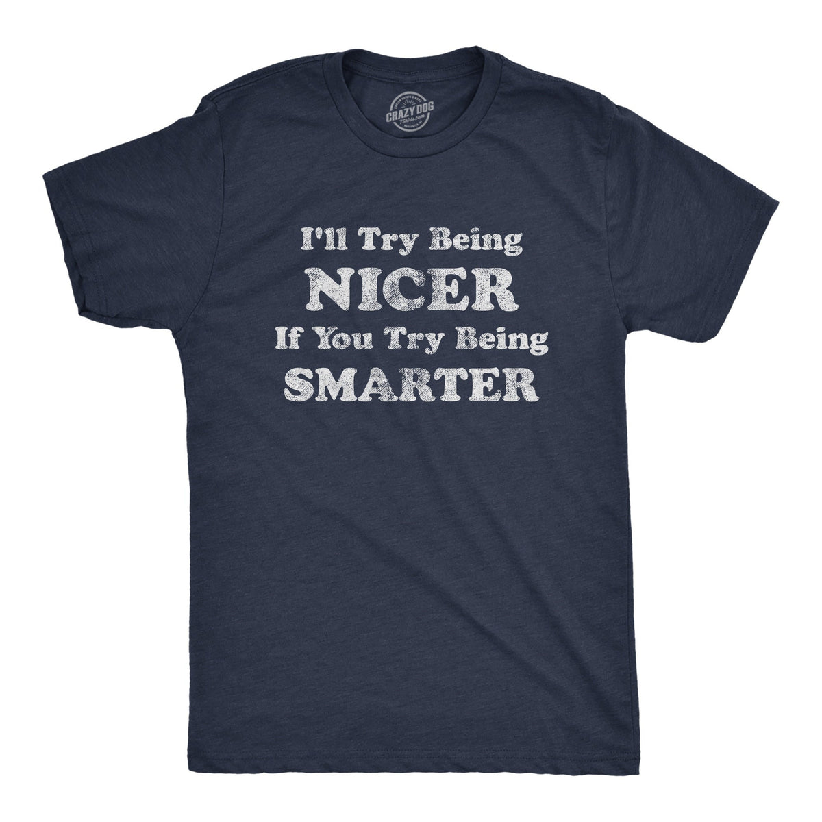I39ll Try Being Nicer If You Try Being Smarter Bless Your Heart Sarcastic T Shirt Funny Shirt For Men Cool Mens Shirt Offensive Shirts Graphic Tee – Easygoing Wear · Must-Have Style