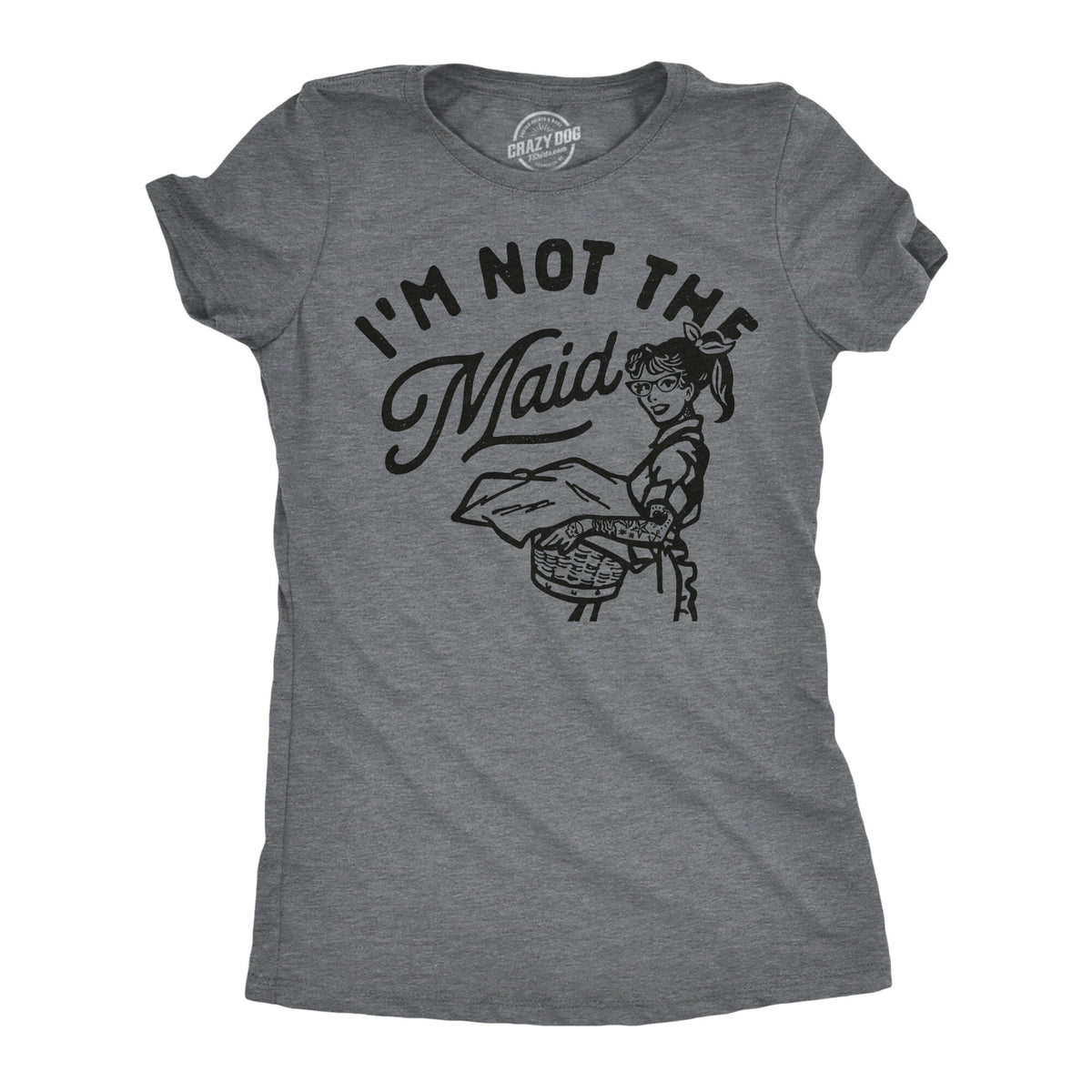 I39m Not The Maid Shirt Funny Mom Shirt Sarcastic Mum Shirt Gift For Wife From Husband Mom Shirt Funny Mothers Day Shirt Mom Gift Graphic Tee – Everyday Comfort · Trending Graphic Apparel