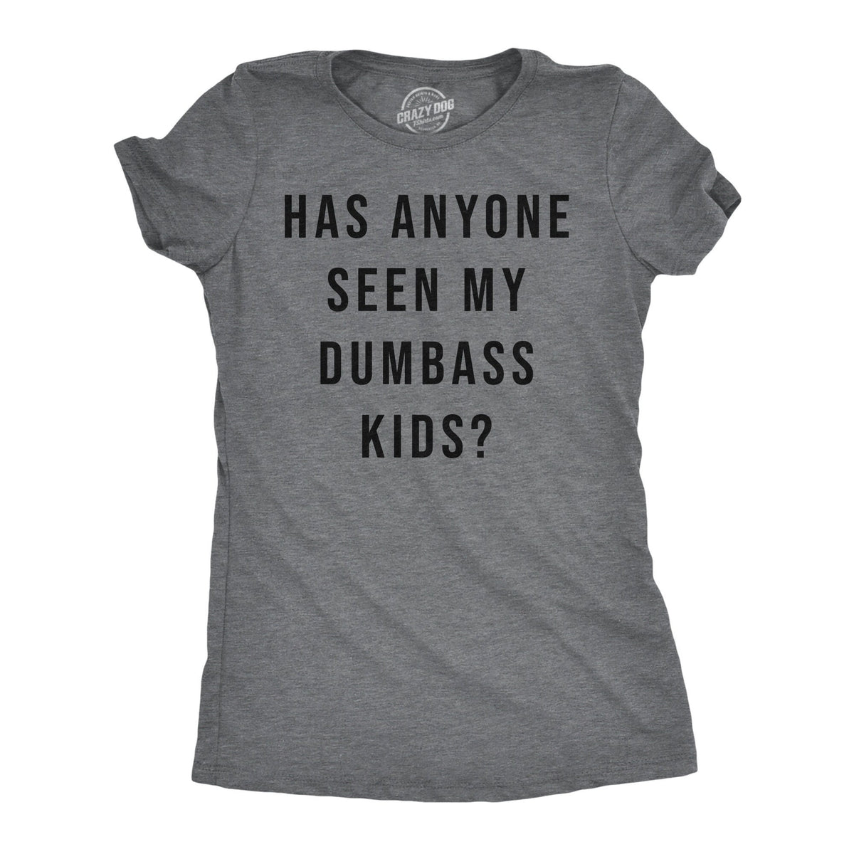 Mother Birthday Idea Funny Mom Shirt Sarcastic Tshirt Mother39s Day Gift Embarrass My Kids Proud Mother Anyone Seen My Dumbass Kids Graphic Tee – Cozy Vibes · High-Quality Print