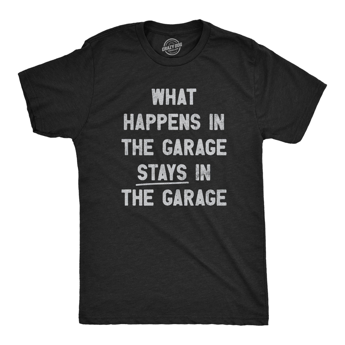 What Happens In The Garage Stays In The Garage Work Bench Shirts Mechanics Shirts Father39s Day Gift Handyman Gifts Car Lover Shirts Graphic Tee – Aesthetic Look · Trending Graphic Apparel