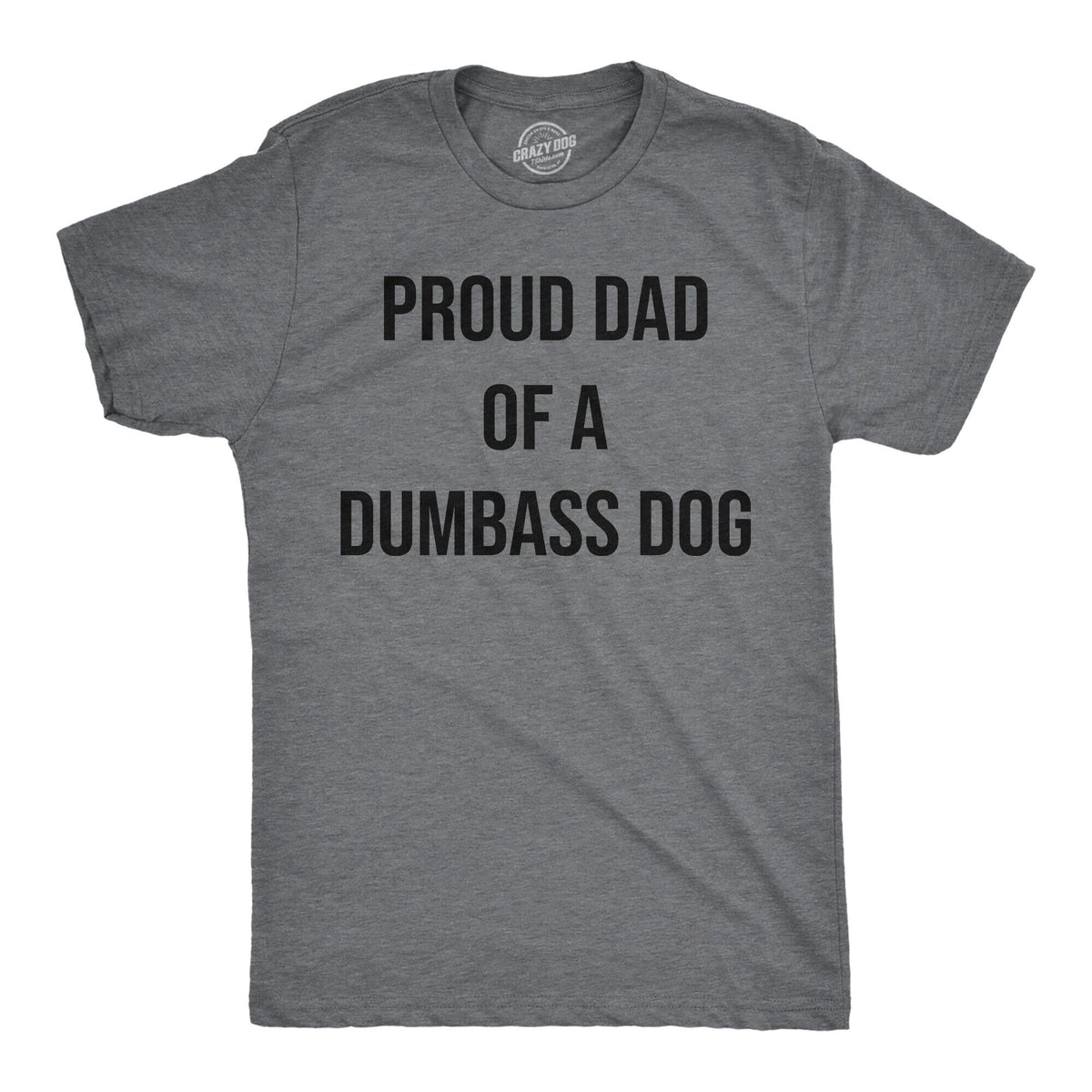 Proud Dad Dumbass Dog Dog Dad Shirt Funny Dog Shirt Mens Dog T shirt Gift for Dog Lovers Shirt for Dog Owners Gift for Dog Owner Graphic Tee – Bold Style · Trending Graphic Apparel