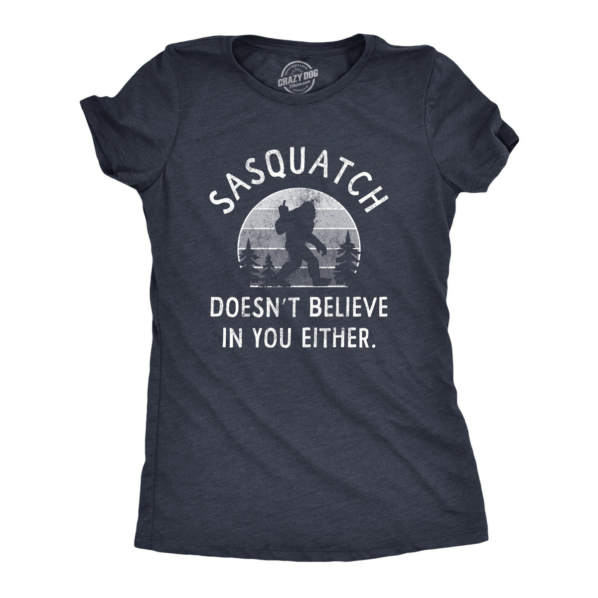 Womens Yeti Shirt Funny Sasquatch Shirt Sasquatch Doesn39t Believe In You Either Big Foot Shirts Game Shirts Womens Shirts Funny Shirts Graphic Tee – Cozy Vibes · High-Quality Print