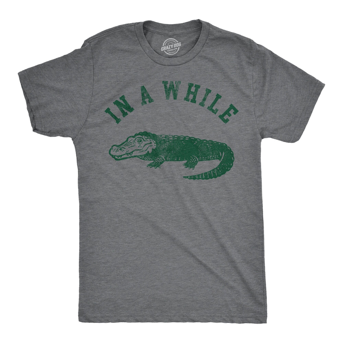 In A While Crocodile Idiom Shirts Gifts Rude Shirts Men Sarcastic T Shirt Funny Shirts Pun Shirts Alligator Shirts Crocodile Shirts Graphic Tee – Fan Favorite · Trending Graphic Apparel