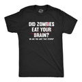 Zombie TShirt Did Zombies Eat Your Brains Or Just That Stupid Dead Shirt Horror T Shirt Funny Shirts Funny Halloween Mens Shirt Graphic Tee – Everyday Comfort · High-Quality Print