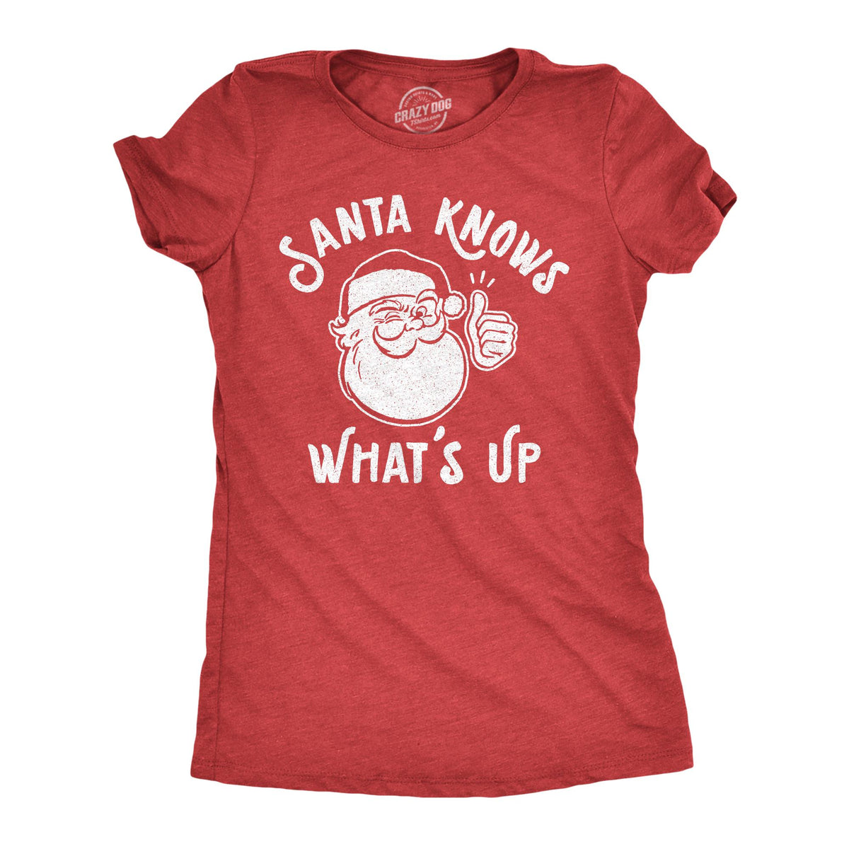 Christmas Shirt Womens Santa Knows What39s Up Funny Christmas Shirts Xmas Drinking Christmas Xmas Gifts Christmas Drinking Shirts Graphic Tee – Warm & Stylish · Top Pick For Any Outfit