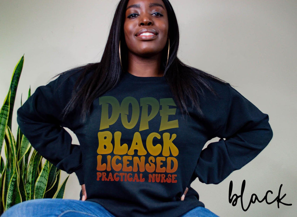 Dope Black LPN Sweatshirt Melanated Licensed Practical Nurse Gifts Graduation Gifts Black History Crewneck Shirt Sweatshirt – Everyday Comfort · Perfect For Daily Wear