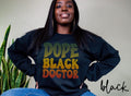 Dope Black Doctor Sweatshirt Melanated PhD Gifts Graduation Gifts Black History Crewneck Shirt Sweatshirt – Cozy Vibes · Top Pick For Any Outfit