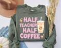 Half Teacher Half Coffee sweatshirt Coffee Addict Teacher Shirt Teacher Appreciation Trendy Teacher ShirtWomen39s sweatshirtTeacher gift Sweatshirt – Fan Favorite · Perfect For Daily Wear