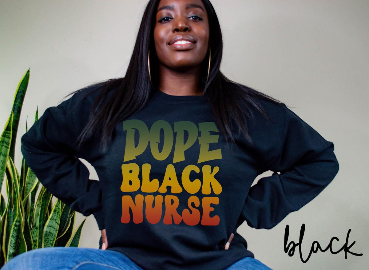 Dope Black Nurse Sweatshirt Melanated Nurse Gifts Graduation Gifts Black History Crewneck Shirt Sweatshirt – Bold Style · Great Gift For Fans