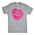 Valentines Heart Shirt Mens You A39ight Candy Heart Shirts Anniversary Big Love Shirts Guys Valentines Day Unisex Inappropriate Shirts Graphic Tee – Everyday Comfort · High-Quality Print
