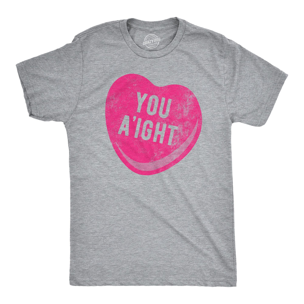 Valentines Heart Shirt Mens You A39ight Candy Heart Shirts Anniversary Big Love Shirts Guys Valentines Day Unisex Inappropriate Shirts Graphic Tee – Everyday Comfort · High-Quality Print