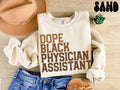 Dope Black Physician Assistant Sweatshirt Melanated PA Gifts Graduation Gifts Black History Crewneck Shirt Educated Sweatshirt – Bold Style · Perfect For Daily Wear
