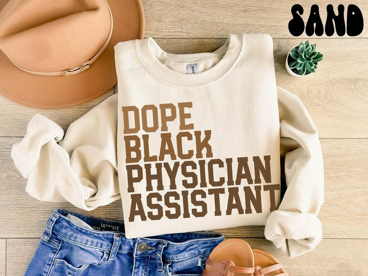 Dope Black Physician Assistant Sweatshirt Melanated PA Gifts Graduation Gifts Black History Crewneck Shirt Educated Sweatshirt – Bold Style · Perfect For Daily Wear