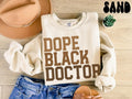 Dope Black Doctor Sweatshirt Melanated PhD Gifts Graduation Gifts Black History Crewneck Shirt Educated Sweatshirt – Fan Favorite · Perfect For Daily Wear