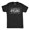 Oh 4FKSAKE License Plate Swearing Shirt Oh For Fuck Sake Seriously Hilarious Shirt Men39s Funny T Shirt Sarcastic Shirt Funny Shirts Graphic Tee – Everyday Comfort · High-Quality Print