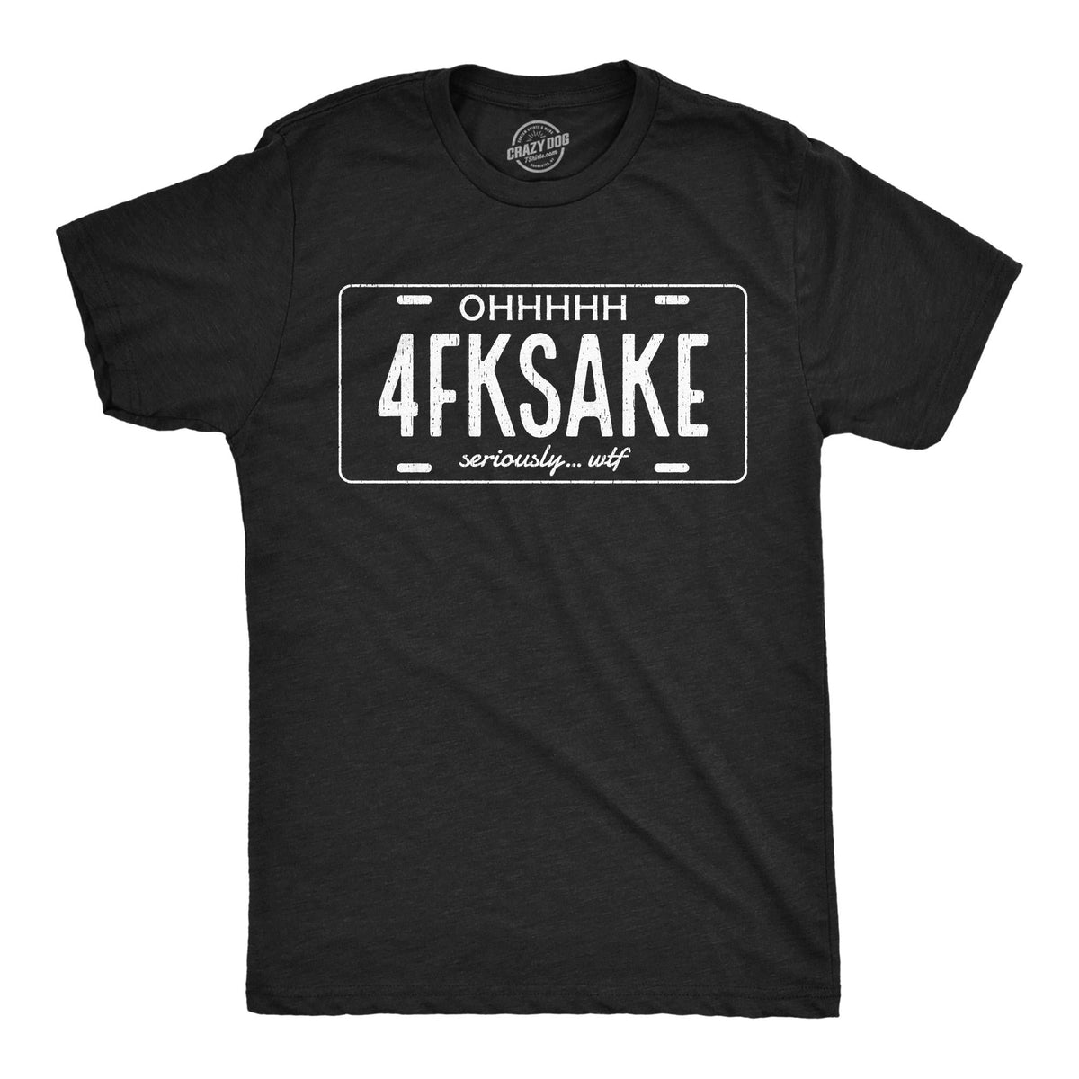 Oh 4FKSAKE License Plate Swearing Shirt Oh For Fuck Sake Seriously Hilarious Shirt Men39s Funny T Shirt Sarcastic Shirt Funny Shirts Graphic Tee – Everyday Comfort · High-Quality Print