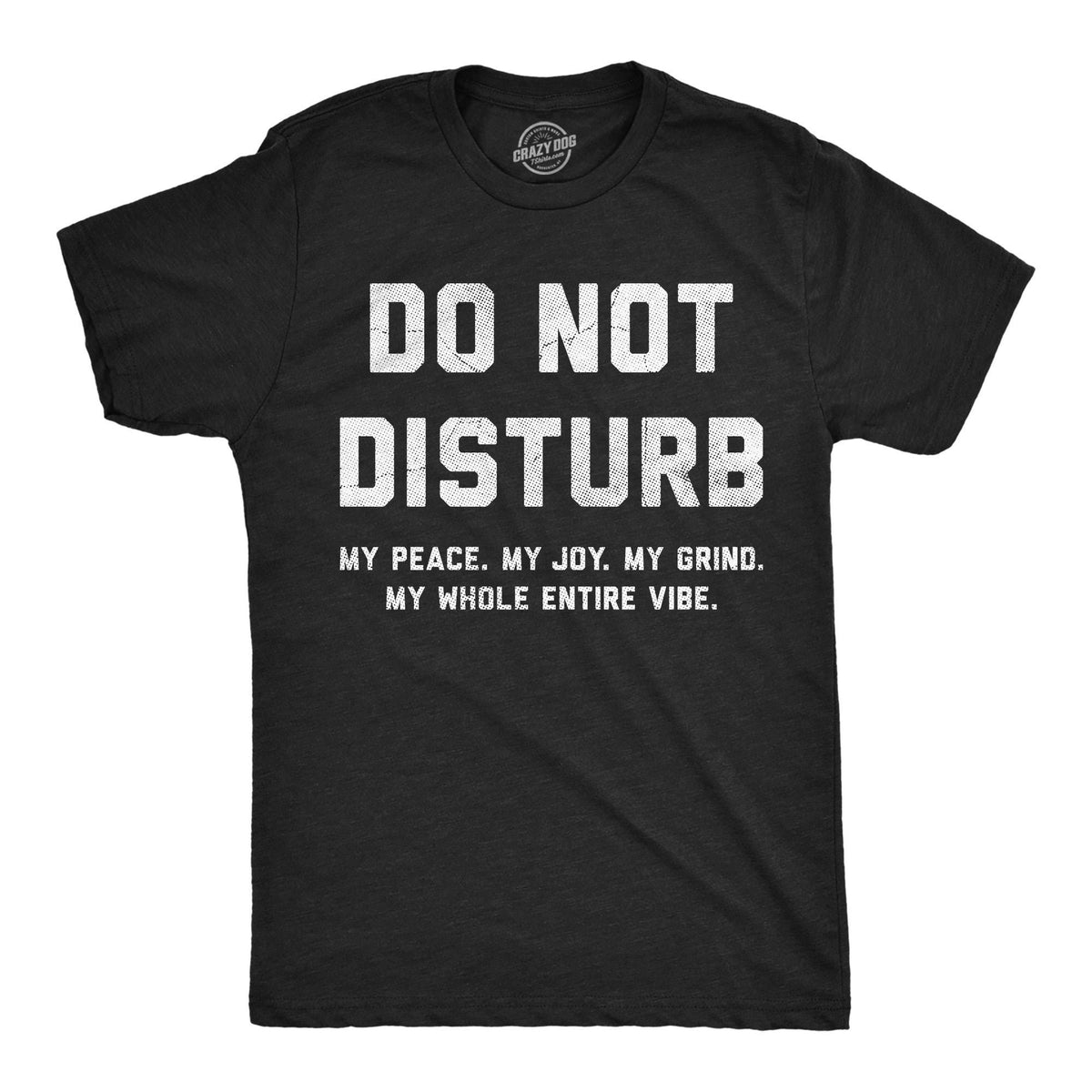 Funny Mens Shirt Sarcastic Shirt For Men Novelty Shirts Funny Saying Shirts Offensive Shirt Do Not Disturb My Peace My Whole Vibe Graphic Tee – Feel-Good Design · High-Quality Print