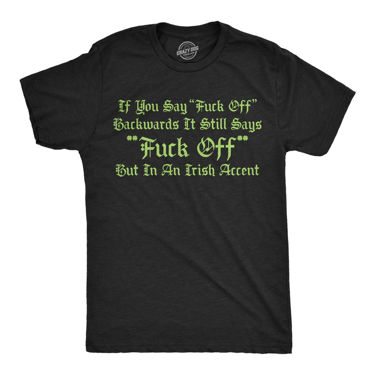 Fuck Off Backwards Same But Irish Accent St Patricks Mens Shirt Shamrock Shirt Clover Shirt Funny Shirts Funny Offensive Shirts Graphic Tee – Easygoing Wear · Perfect For Daily Wear