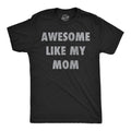 Awesome Like My Mom Mom Daughter Shirt Funny Tshirt Tshirt for Moms Mothers Day Gift Mom of Daughters Shirt Mother Son Gifts For Mom Graphic Tee – Easygoing Wear · Great Gift For Fans