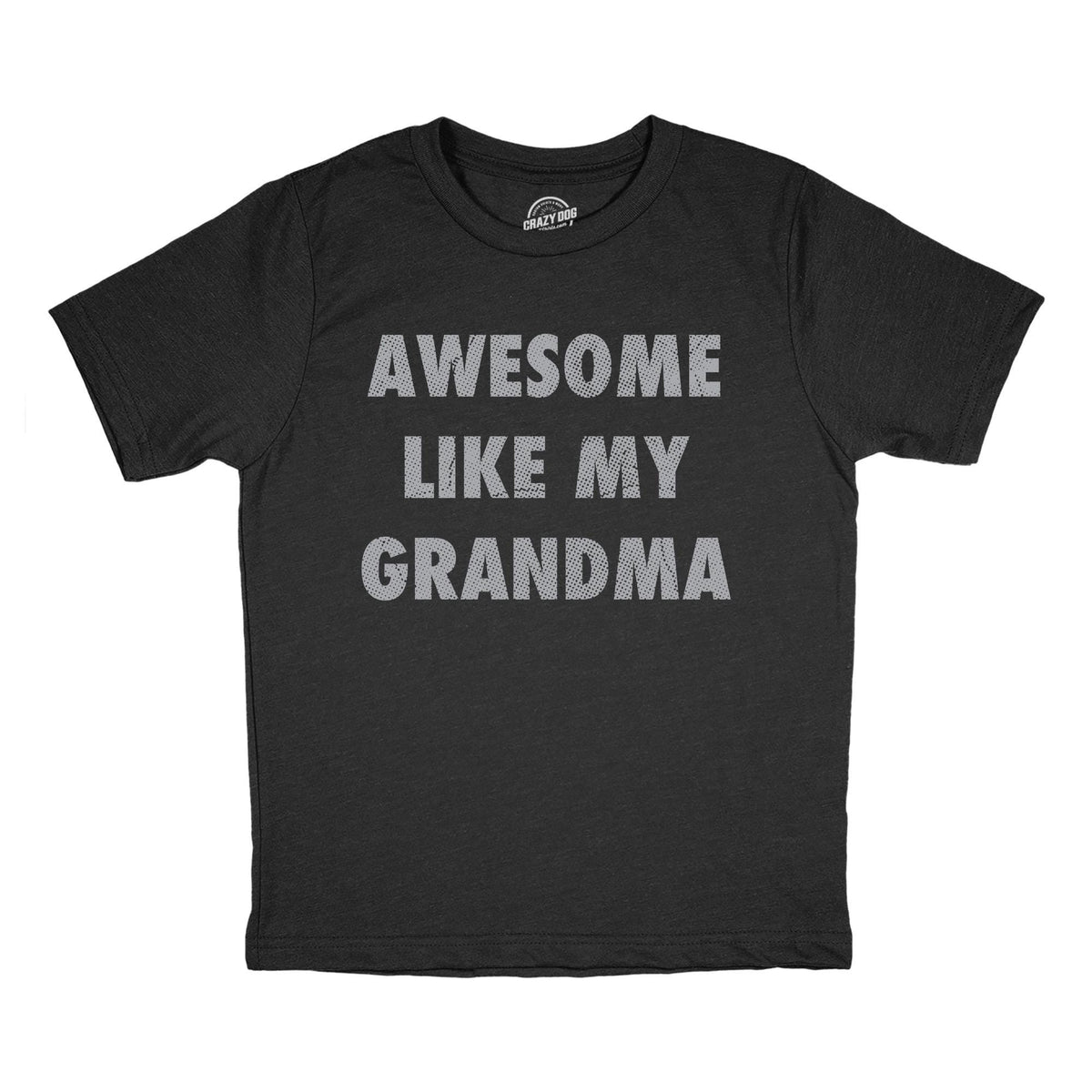 Funny Shirt Kids Crazy Kids T Shirt Funny Kids Shirts Youths Shirts Youth Grandma Shirt Awesome Like My Grandma Awesome Nana Tee Graphic Tee – Everyday Comfort · Top Pick For Any Outfit