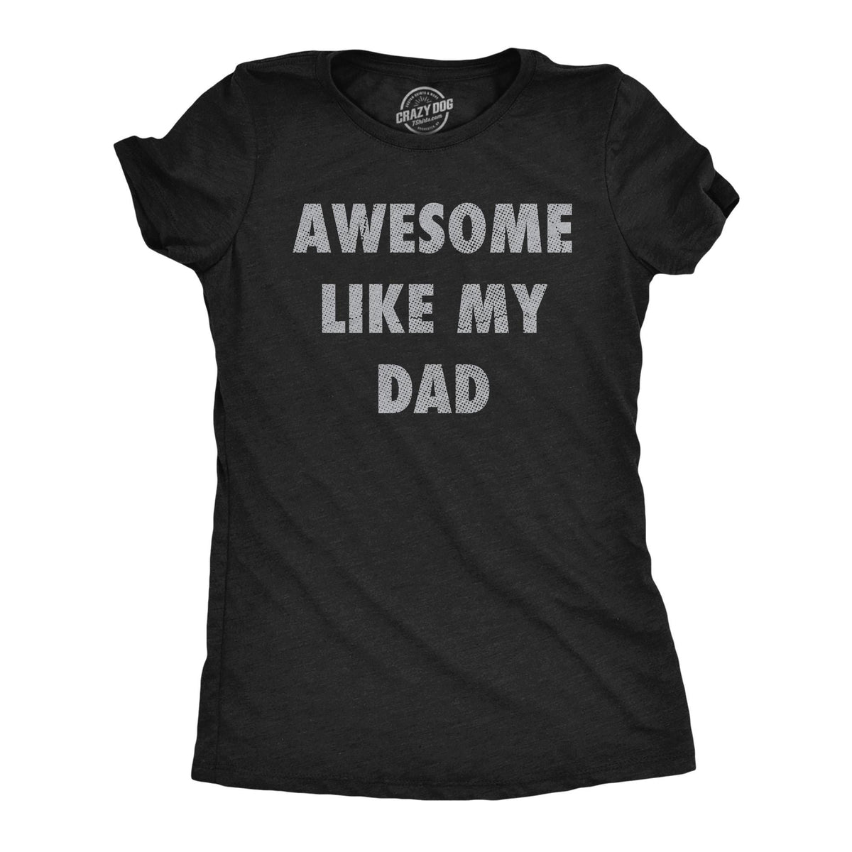 Awesome Dad Father Shirt Funny Dad Shirt Father39s Day Gift Funny Shirt For Dad Gift for Daughters Awesome Like My Dad Daughter Shirts Graphic Tee – Bold Style · Top Pick For Any Outfit