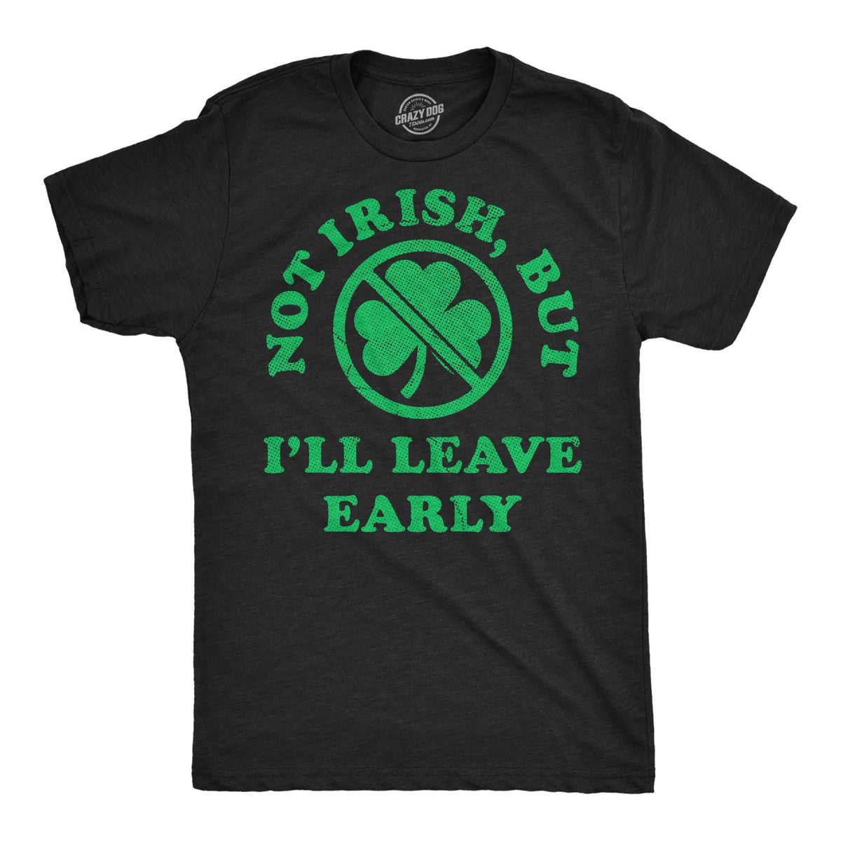 Not Irish But I39ll Leave Early St Patrick39s Day Shirt Man Shamrock Shirt Men Green Irish Party Shirt Shamrock Clover Shirt Leaving Graphic Tee – Fan Favorite · Perfect For Daily Wear