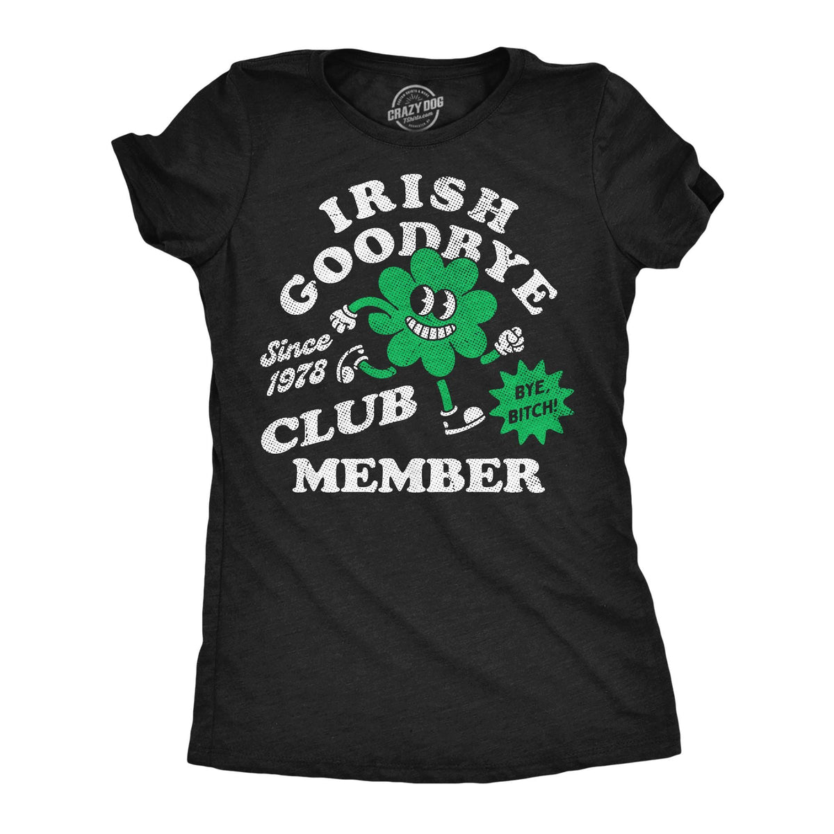 Irish Goodbye Club Member St Patrick39s Day Shirt Woman Irish Getting Drunk Funny Drinking Shirts Beer Shirts Funny Shirts Drinking Tee Graphic Tee – Aesthetic Look · Perfect For Daily Wear