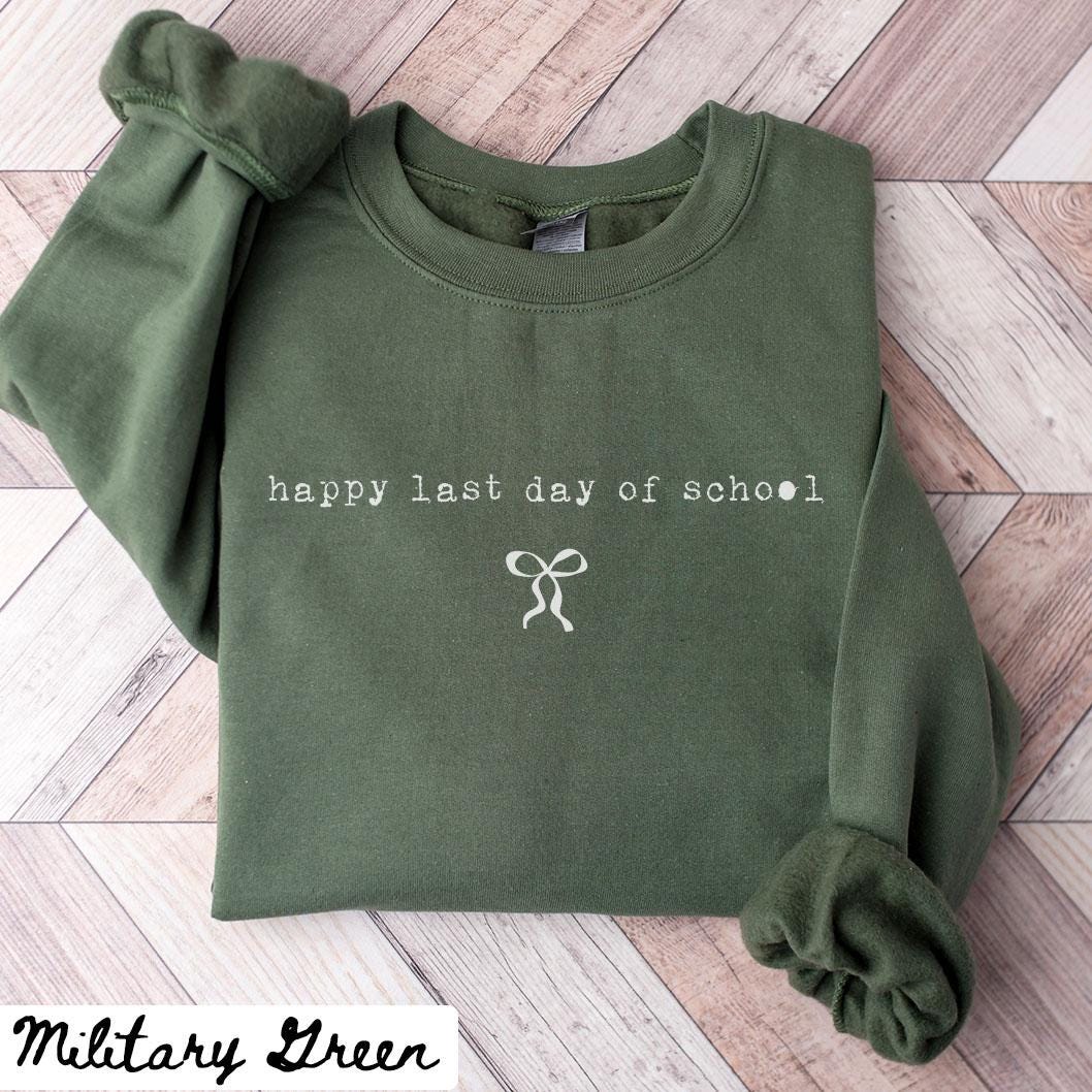 Happy Last Day of School Sweatshirt Last Day of School Teacher Summer Crewneck Summer Break Shirts End of School Year Sweatshirt – Feel-Good Design · Must-Have Style