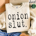 Onion Slut Sweatshirt Onion Gifts Onion Crewneck Funny Onion Shirts Sweatshirt – Cozy Vibes · Perfect For Daily Wear