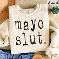 Mayo Slut Sweatshirt Mayo Gifts Mayo Crewneck Funny Mayo Shirts Sweatshirt – Everyday Comfort · Trending Graphic Apparel