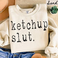 Ketchup Slut Sweatshirt Ketchup Gifts Ketchup Crewneck Funny Ketchup Shirts Sweatshirt – Fan Favorite · Great Gift For Fans