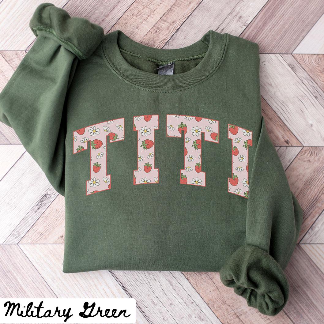 Titi Sweatshirt Mother39s Day Gifts Titi Crewneck Strawberry Titi Shirts Titi Gifts Sweatshirt – Soft Feel · Top Pick For Any Outfit