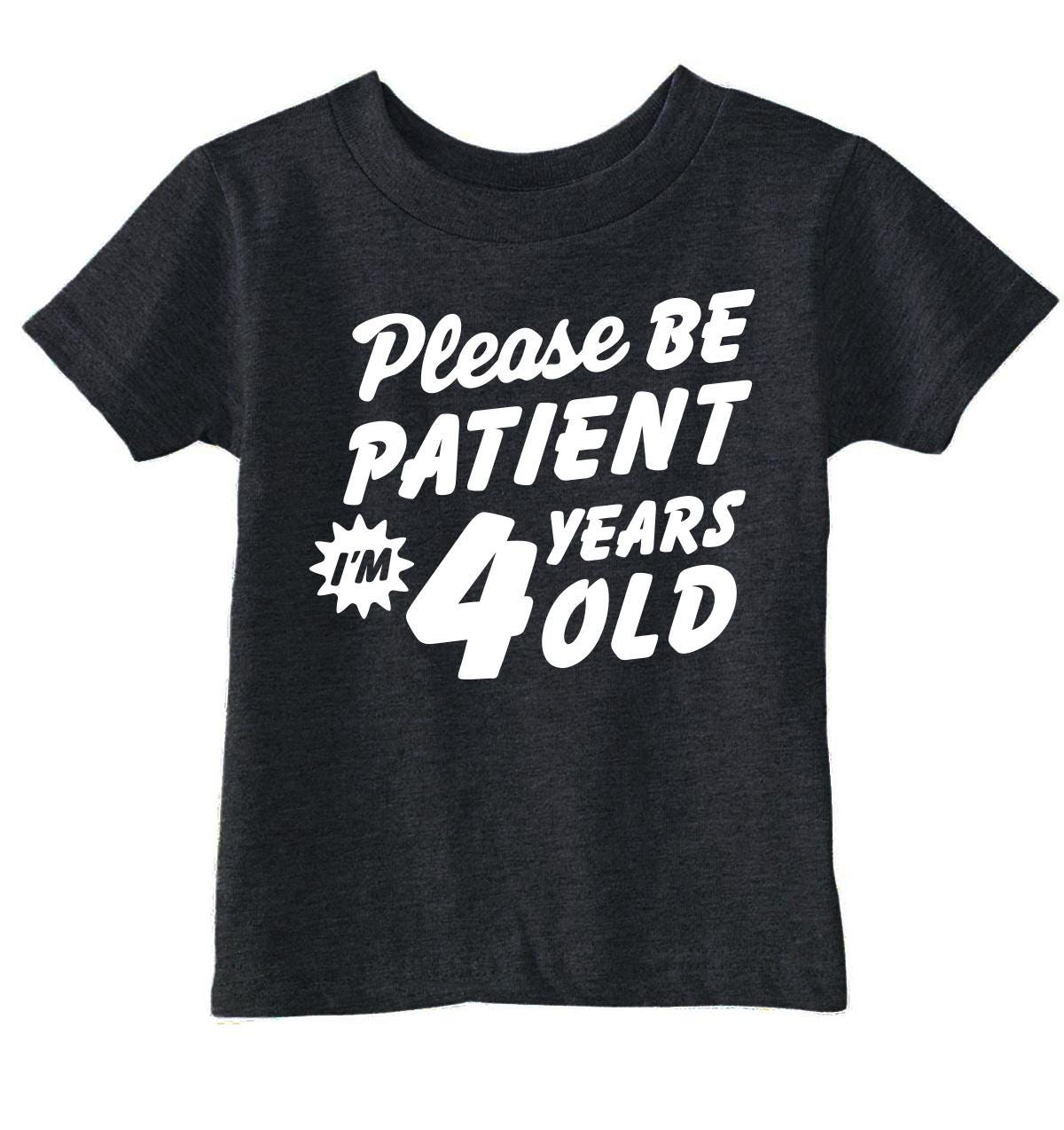 Please Be Patient I39m 4 Years Old 4th Birthday Shirt Boy 4 Years Old T Shirt Toddler Birthday T Shirt T Shirt For 4 Years Old Birthday Graphic Tee – Warm & Stylish · Top Pick For Any Outfit