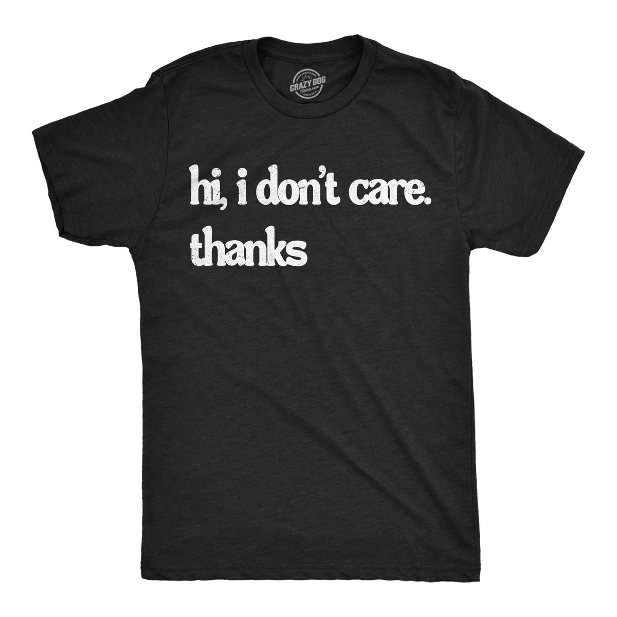 Funny Mens Shirt Sarcastic Shirt For Men Novelty Shirts Funny Saying Shirts Offensive Shirt Hi I Don39t Care Thanks Hate It Here Shirts Graphic Tee – Premium Graphic · Perfect For Daily Wear