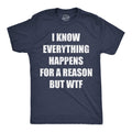 Everything Happens For A Reason But WTF Swearing Shirt Seriously Hilarious Shirt Men39s Funny T Shirt Sarcastic Shirt Funny Shirts Graphic Tee – Easygoing Wear · High-Quality Print