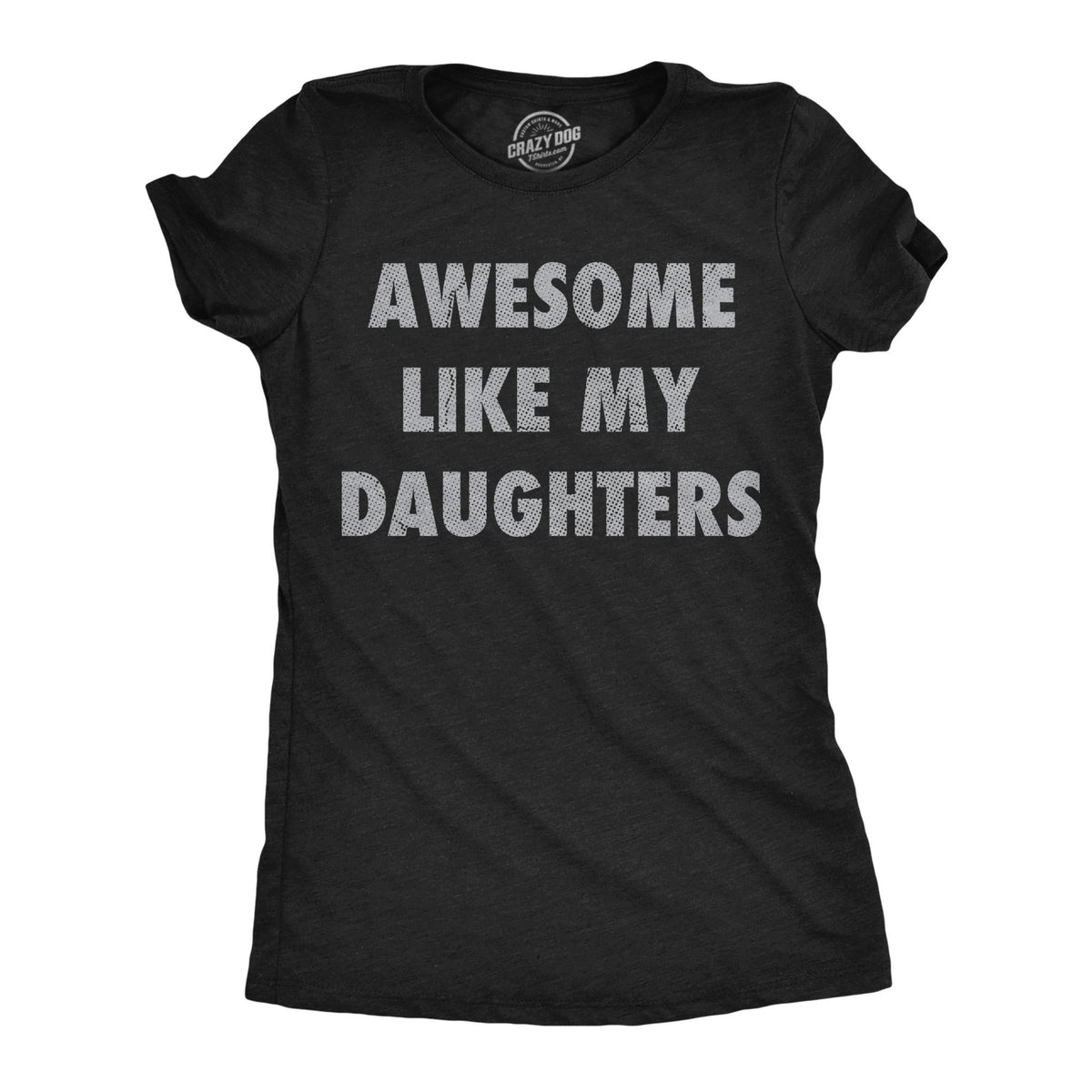 Mom Of Girls Mother Shirt Funny Mom Shirt Mothers Day Gift Funny Shirt For Moms Gift for Mom Awesome Like My Daughters Daughters Graphic Tee – Warm & Stylish · Great Gift For Fans