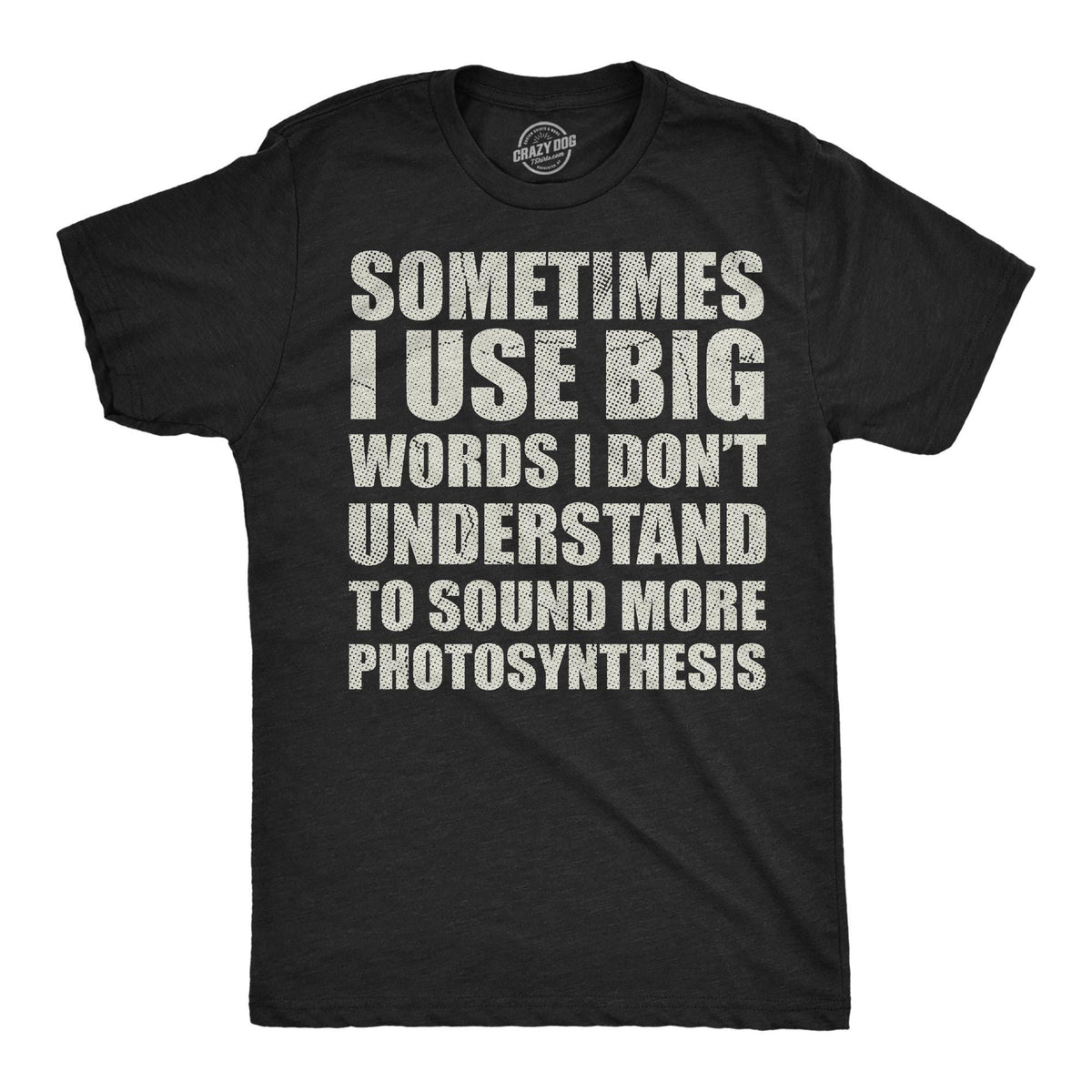 Use Big Words I Don39t Understand Sound Photosynthesis Geeky Shirts Nerdy TShirts Science Student Shirts Funny Teacher Shirts Science Graphic Tee – Easygoing Wear · Top Pick For Any Outfit