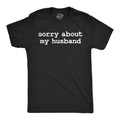 Sorry About My Husband Embarrassing Husband New Husband Shirts Funny Men39s Shirts Trophy Husband Wedding Gifts Gifts For New Grooms Graphic Tee – Warm & Stylish · High-Quality Print