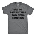 Funny Fathers Day Gift Bald and One Sweat Bead Away From A Breakdown Funny Dad T Shirt Bald Shirts Funny T Shirt For Dad Father39s Day Graphic Tee – Bold Style · Great Gift For Fans