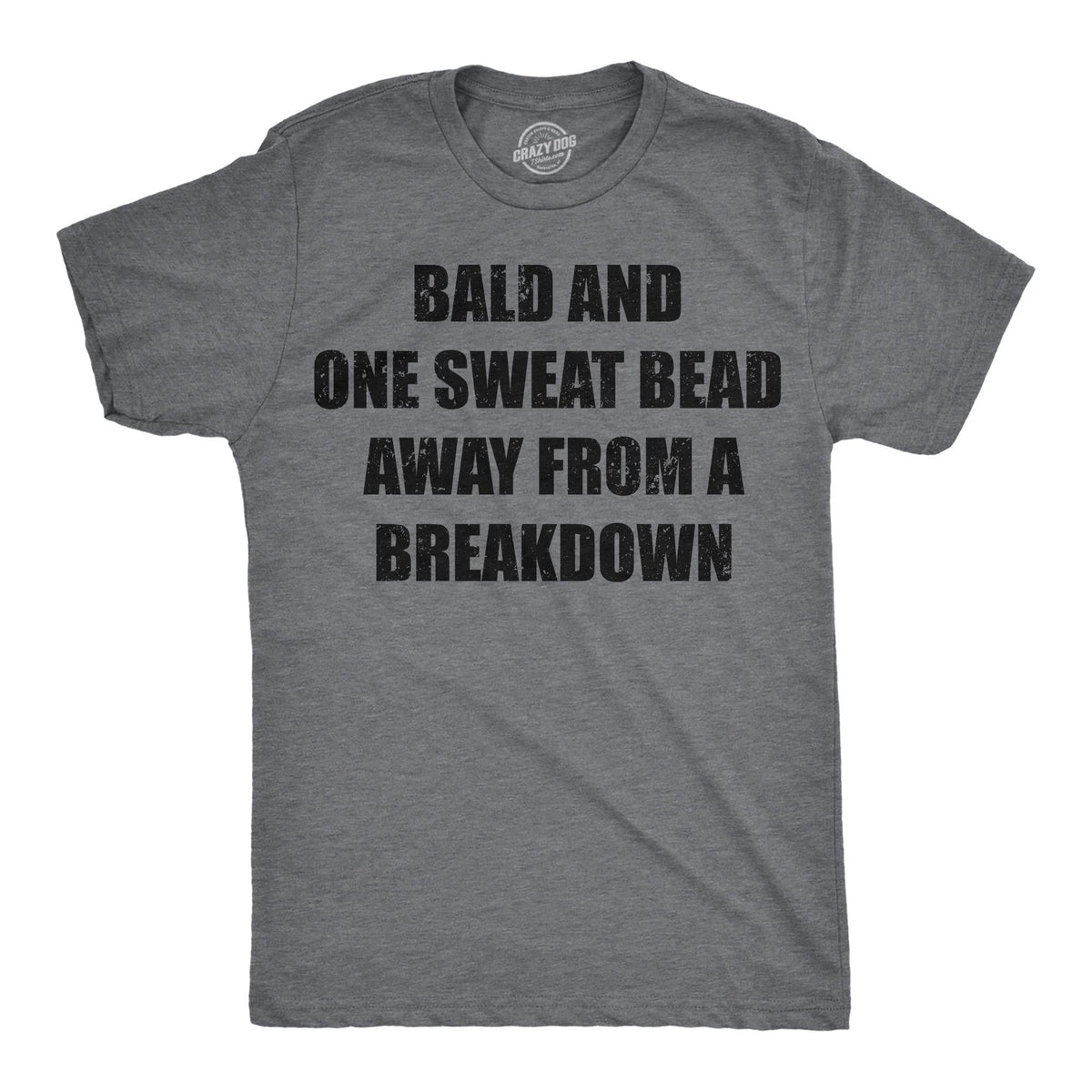 Funny Fathers Day Gift Bald and One Sweat Bead Away From A Breakdown Funny Dad T Shirt Bald Shirts Funny T Shirt For Dad Father39s Day Graphic Tee – Bold Style · Great Gift For Fans
